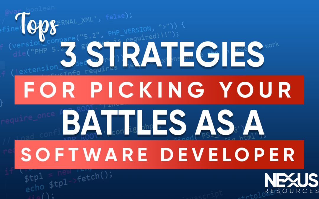 3 Strategies for Picking Your Battles as a Software Developer