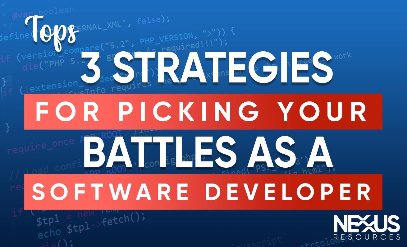 3 Strategies for Picking Your Battles as a Software Developer