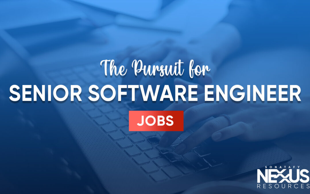 The Pursuit for Senior Software Engineer Jobs or Software Engineering Jobs