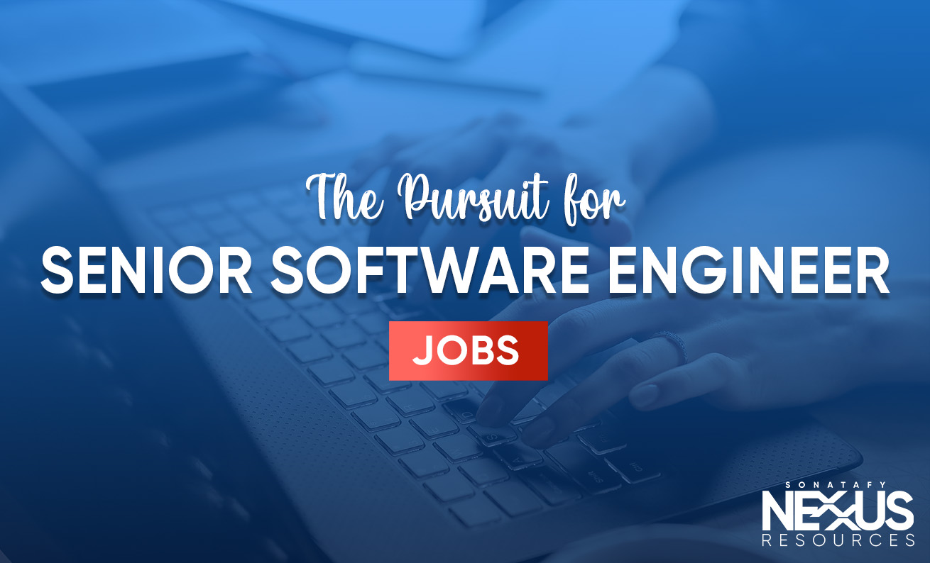 The Pursuit for Senior Software Engineer Jobs