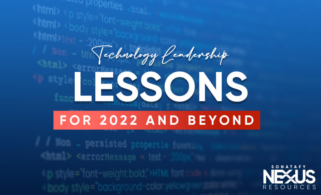 Technology Leadership Lessons for 2022 and Beyond