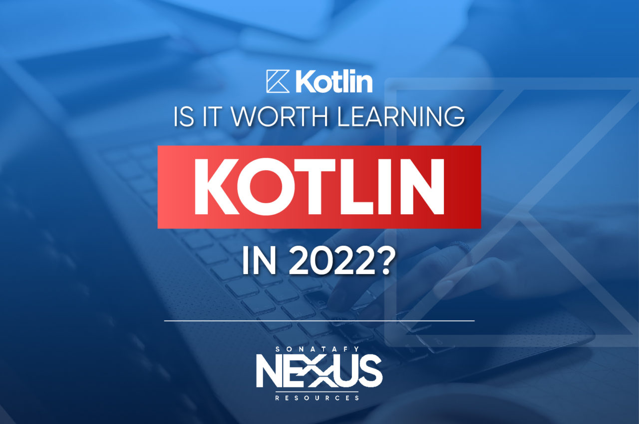 Kotlin, is it worth learning in 2022? Sonatafy Nexxus